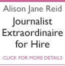 Alison Jane Reid – Journalist Extraordinaire for Hire